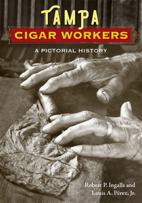 tampa cigar workers a pictorial history Reader